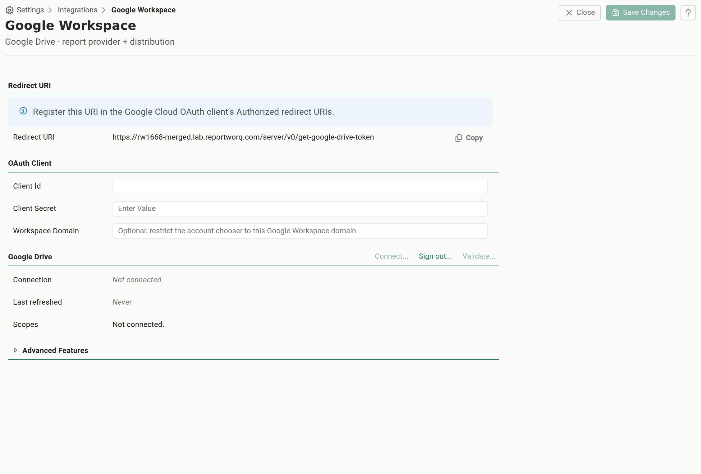 The Google Workspace credential editor in Settings, Integrations, Shared Credentials. The Redirect URI section comes first, with an information banner reading "Register this URI in the Google Cloud OAuth client's Authorized redirect URIs" above a read-only Redirect URI value and a Copy button. Below it the OAuth Client section holds empty Client Id, Client Secret, and Workspace Domain fields, then a Google Drive section with Connect, Sign out, and Validate actions and a Connection row reading "Not connected", Last refreshed "Never", and Scopes "Not connected", with an Advanced Features expander below.