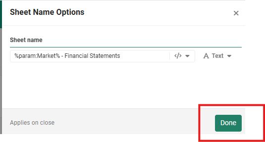 The Sheet Name Options panel with the Sheet name box reading %param:Market% - Financial Statements and the Done button outlined at the bottom, next to the note Applies on close